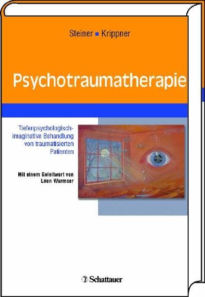 Psychotraumatherapie: Tiefenpsychologisch-imaginative Behandlung von traumatisierten Patienten 
