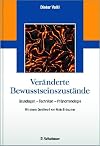 Veränderte Bewusstseinszustände: Grundlagen - Techniken - Phänomenologie