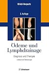 Ödeme und Lymphdrainage: Diagnose und Therapie - Lehrbuch der Ödematologie