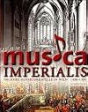 Musica Imperialis: 500 Jahre Hofmusikkapelle in Wien, 1498-1998