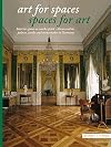 Art for Spaces Spaces for Art: Interior Spaces as Works of Art Discovered in Palaces, Castles and Monasteries in Germany