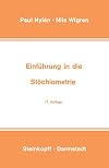 Einführung in die Stöchiometrie : mit über 600 entwickelten Beispielen und Übungsaufgaben nebst Lösungen