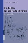 Ein Leben für die Handchirurgie: 100 Lebensbilder (German Edition)