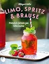 Limo, Spritz & Brause: Prickelnde Getr&auml;nke zum Selbermachen