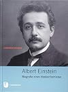 Albert Einstein. Biografie eines Nonkonformisten