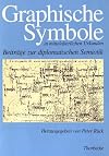 Graphische Symbole in mittelalterlichen Urkunden : Beiträge zur diplomatischen Semiotik