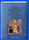 Kaiser Friedrich II. und sein Königreich Sizilien