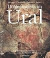Höhlenmalerei im Ural: Kapova und Ignatievka. Die altsteinzeitlichen Bilderhöhlen im südlichen Ural