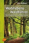 Wohllebens Waldführer: Tiere und Pflanzen bestimmen - das Ökosystem entdecken