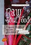 Raw Soul Food: Vegane Rohkost macht glücklich. 74 Rezepte von kinderleicht bis gourmetköstlich