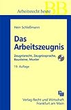 Das Arbeitszeugnis: Zeugnisrecht, Zeugnissprache, Bausteine, Muster