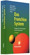 Das Franchise-System Handbuch für Franchisegeber und Franchisenehmer