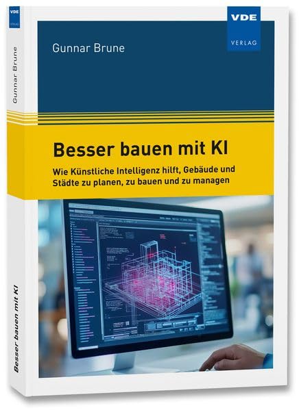 Cover: Besser bauen mit KI wie Künstliche Intelligenz hilft, Gebäude und Städte zu planen, zu bauen und zu managen