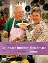 Ganz nach unserem Geschmack: Das Begleitbuch zur WDR Servicezeit: Essen & Trinken