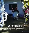 Artist?: the hypothesis of bodiness: a new approach to understanding the artist and art