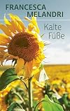 Kalte F&uuml;&szlig;e | Das neue Buch der Bestsellerautorin von &raquo;Alle, au&szlig;er mir&laquo;