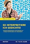 So interpretiere ich Gedichte!: Konkrete Hilfestellungen und Anregungen zur richtigen Gedichtanalyse und -interpretation f&uuml;r Oberstufe und Abitur (K&ouml;nigs Lernhilfen)