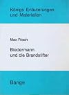 Königs Erläuterungen : MaxFrisch : Biedermann und die Brandstifter