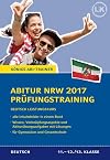 Abitur Nordrhein-Westfalen 2017 Prüfungstraining : Deutsch Leistungskurs : Prüfungsvorbereitung mit allen Inhaltsfeldern