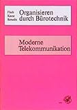 Organisieren durch Bürotechnik: Organisieren durch Bürotechnik, Moderne Telekommunikation