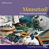 Mausetod! Die Kulturgeschichte der Mausefalle
