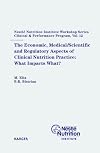 The Economic, Medical/ Scientific and Regulatory Aspects of Clinical Nutrition Practice: What Impacts What?: Peebles, Scotland, March 2007 (Nestle ... Series: Clinical & Performance Program)