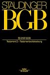 J. von Staudingers Kommentar zum Bürgerlichen Gesetzbuch mit Einführungsgesetz und Nebengesetzen. Erbrecht: J. von Staudingers Kommentar zum ... / §§ 2197-2228: (Testament 2)