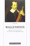 Wallenstein: Feldherr und Friedensstifter. Ein Visionär im Dreißigjährigen Krieg.