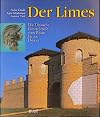 Der Limes : die deutsche Limes-Strasse vom Rhein bis zur Donau