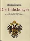 Die Habsburger: Aufstieg und Glanz einer europäischen Dynastie