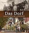 Das Dorf: Landleben in Deutschland - gestern und heute