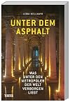 Unter dem Asphalt: Was unter den Metropolen der Welt verborgen liegt