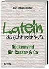 Latein - da geht noch was!: R&uuml;ckenwind f&uuml;r Caesar & Co