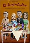 Küchengeschichten. Die wunderbaren Rezepte meiner Freunde