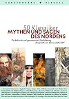 50 Klassiker Mythen und Sagen des Nordens: Die keltische und germanische &Uuml;berlieferung