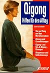 Qigong ( Qi- Gong). Hilfen für den Alltag. Chinesische Atem- und Bewegungsübungen.