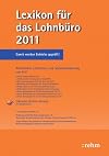Lexikon für das Lohnbüro 2011: Arbeitslohn, Lohnsteuer und Sozialversicherung ... von A-Z. Mit Online Service