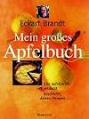 Mein gro es Apfelbuch : alte Apfelsorten neu entdeckt ; Geschichte, Anbau, Rezepte