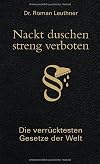 Nackt duschen - streng verboten: Die verrücktesten Gesetze der Welt