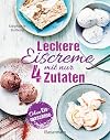 Leckere Eiscreme mit nur 4 Zutaten. Ohne Eismaschine. 100% natürlich