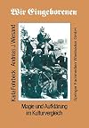 Wir Eingeborenen. Magie und Aufklärung im Kulturvergleich