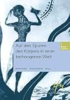 Auf den Spuren des Körpers in einer technogenen Welt