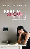 Berlin - Seoul - Berlin: Auf der Reise zu mir selbst