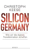 Silicon Germany: Wie wir die digitale Transformation schaffen