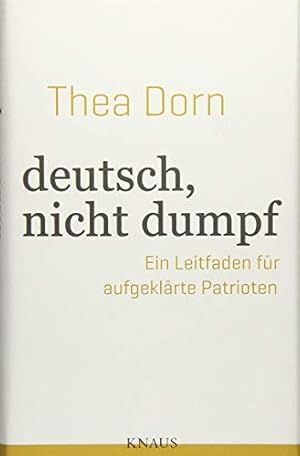 „deutsch, nicht dumpf“ von Thea Dorn