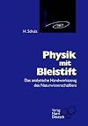 Physik mit Bleistift : das analytische Handwerkszeug der Naturwissenschaftler