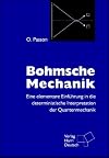 Bohmsche Mechanik : eine elementare Einführung in die deterministische Interpretation der Quantenmechanik