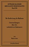 Die Entdeckung des Radiums (Rede vom 11. Dez. 1911); Untersuchungen über die radioaktiven Substanzen (1903)