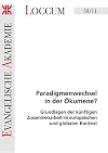 Paradigmenwechsel in der Ökumene?: Grundlagen der künftigen Zusammenarbeit im europäischen und globalen Kontext