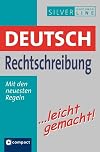Deutsch Rechtschreibung ...leicht gemacht: 2 in 1 - Nachschlagewerk und Übungsbuch. Compact SilverLine: Leicht gemacht. Mit den neuesten Regeln
